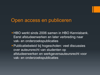 Open access en publiceren
HBO werkt sinds 2006 samen in HBO Kennisbank.
Eerst afstudeerwerken en later verbreding naar
va...