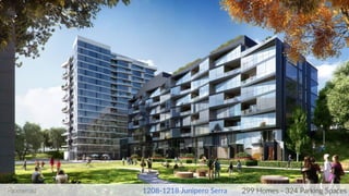 1208-1218 Junipero Serra 299 Homes - 324 Parking Spaces
 