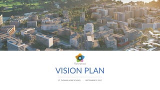 VISION PLAN
ST. THOMAS MORE SCHOOL - SEPTEMBER 25, 2017
 