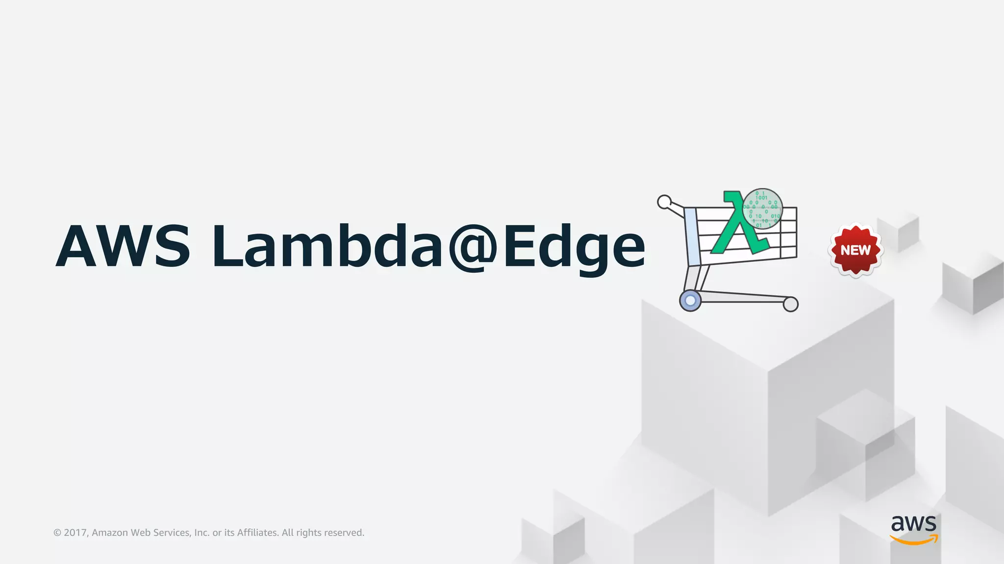 © 2017, Amazon Web Services, Inc. or its Affiliates. All rights reserved.© 2017, Amazon Web Services, Inc. or its Affiliates. All rights reserved.
AWS Lambda@Edge
 