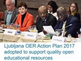 Ljubljana OER Action Plan 2017
adopted to support quality open
educational resources
 