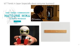 IoT Trends in Japan (especially about consumer business)
20
 