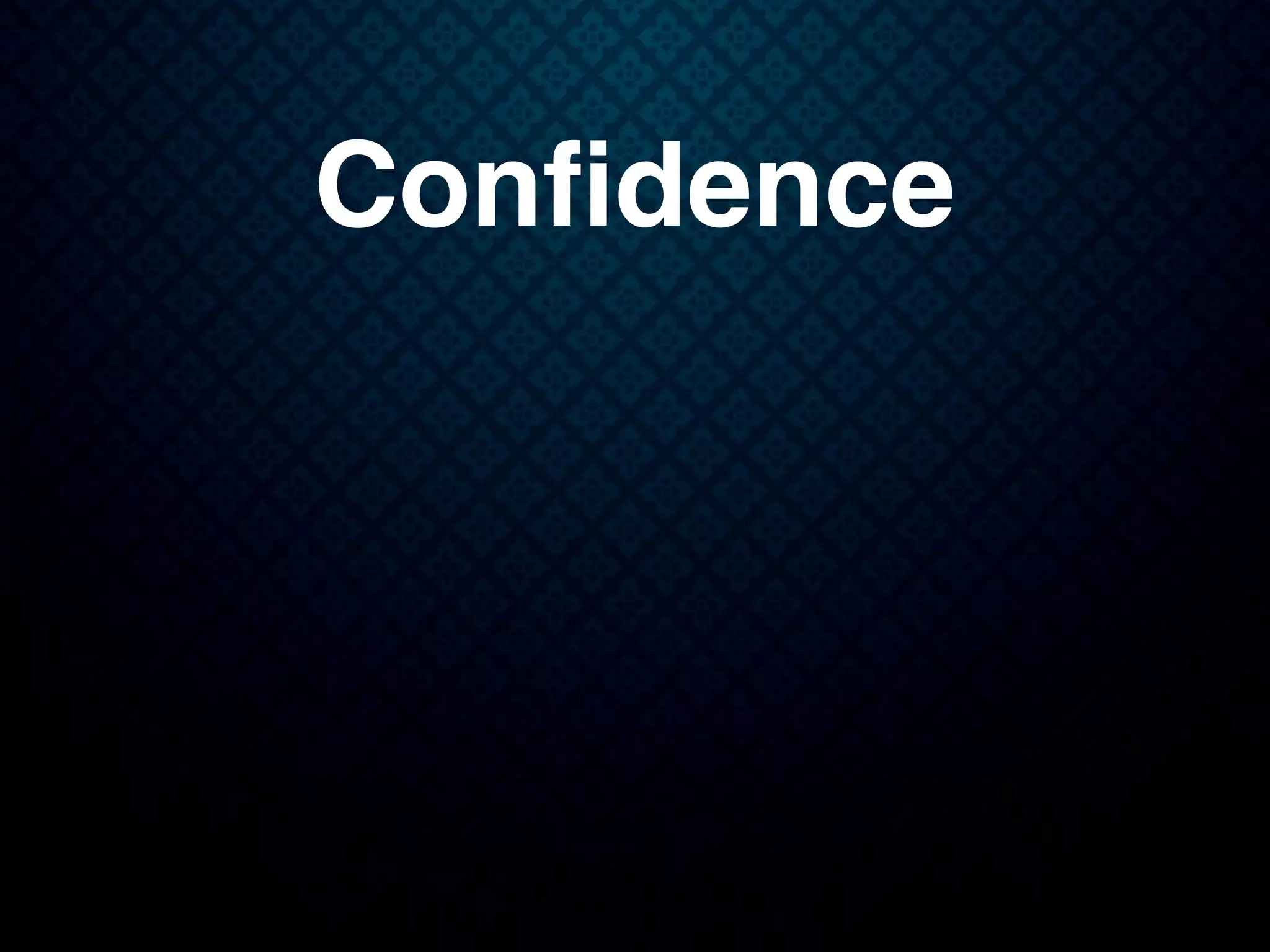 Conﬁdence
 