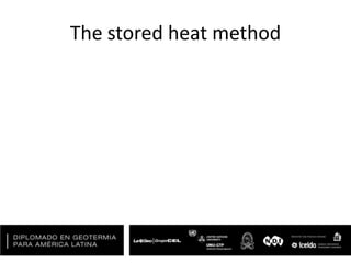 The stored heat method
 