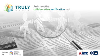 Funded by
An innovative
collaborative verification tool
Funded
by
 
