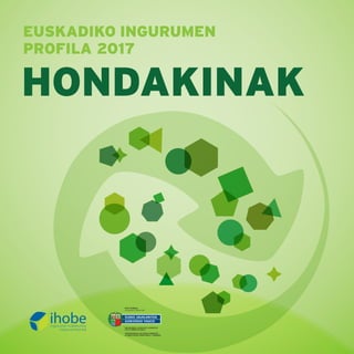 EUSKADIKO INGURUMEN
PROFILA 2017
HONDAKINAK
 