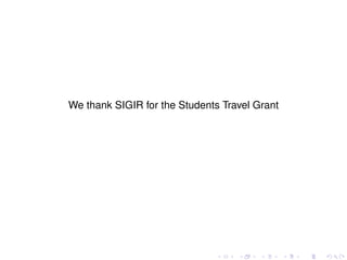 We thank SIGIR for the Students Travel Grant
 