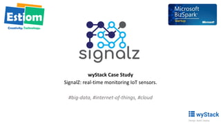 wyStack Case Study
SignalZ: real-time monitoring IoT sensors.
#big-data, #internet-of-things, #cloud
 