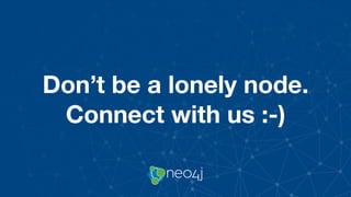 Don’t be a lonely node.
Connect with us :-)
 