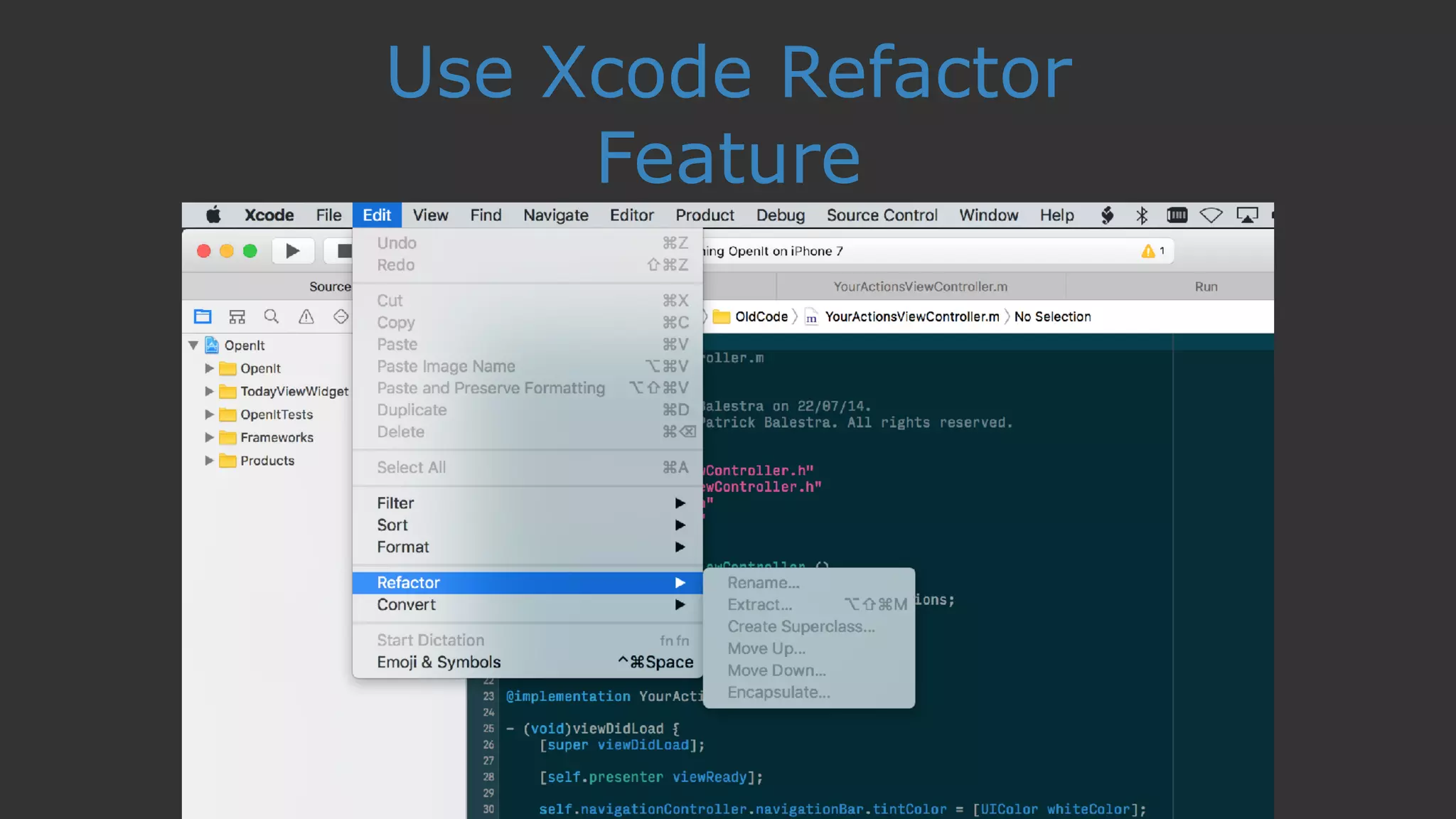 Use Xcode Refactor
Feature
 