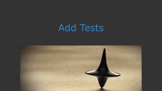 Add Tests
 
