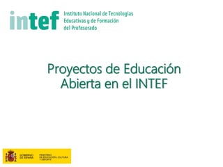 Proyectos de Educación
Abierta en el INTEF
 
