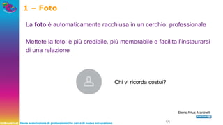 UnBreakFast libera associazione di professionisti in cerca di nuova occupazione 11
1 – Foto
La foto è automaticamente racchiusa in un cerchio: professionale
Mettete la foto: è più credibile, più memorabile e facilita l’instaurarsi
di una relazione
Chi vi ricorda costui?
 