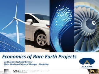 Ian Chalmers Technical Director
Alister MacDonald General Manager - Marketing
Economics of Rare Earth Projects
 
