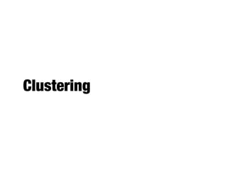 Clustering
 