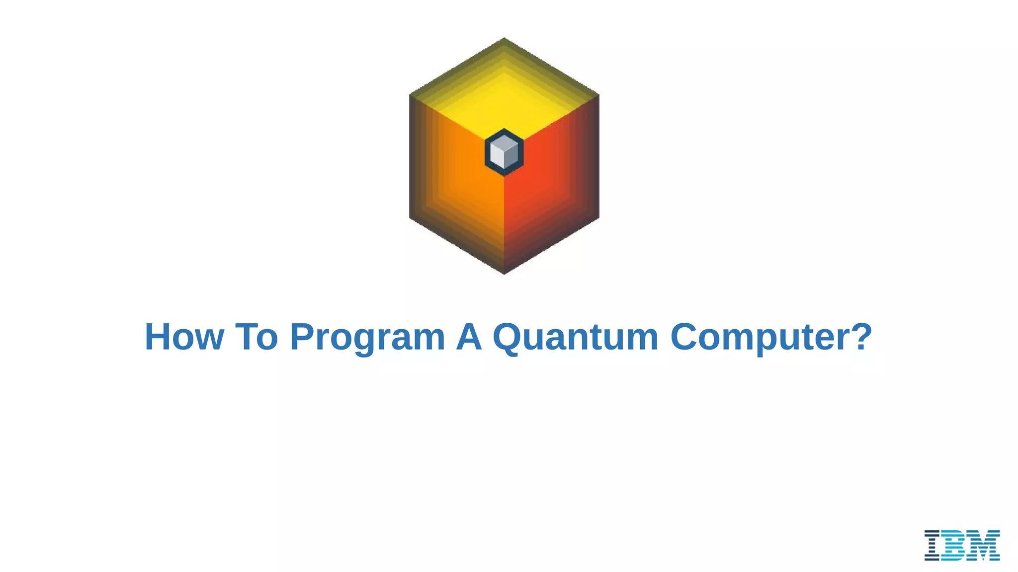How To Program A Quantum Computer?
 