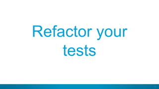 18
Refactor your
tests
 