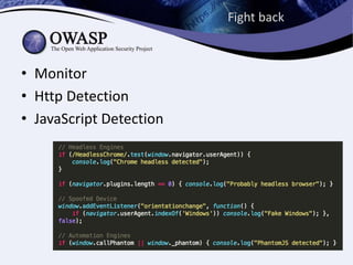 Fight back
• Monitor
• Http Detection
• JavaScript Detection
 