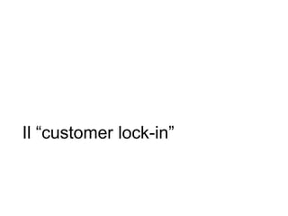 Il “customer lock-in”
32
 