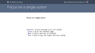 @kimvanwilgen| www.kimvanwilgen.comSpecification by example 26
Focus on a single action
 