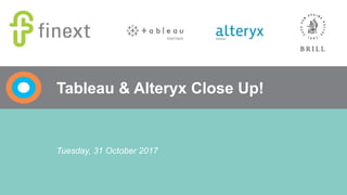 Tableau & Alteryx Close Up!
Tuesday, 31 October 2017
 