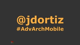 @jdortiz
#AdvArchMobile
 