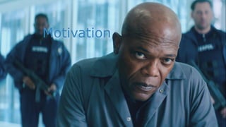 Motivation
 