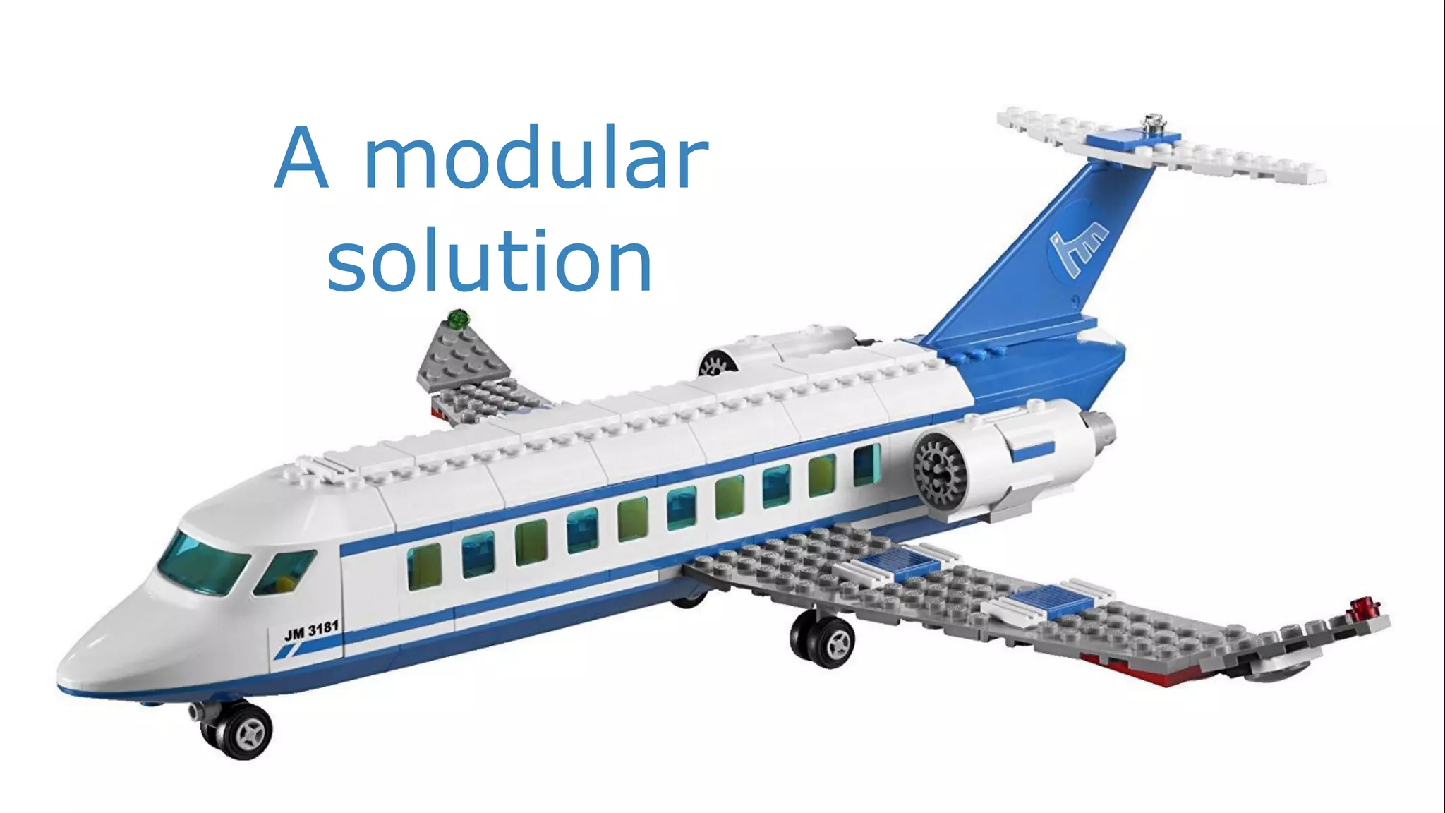 A modular
solution
 