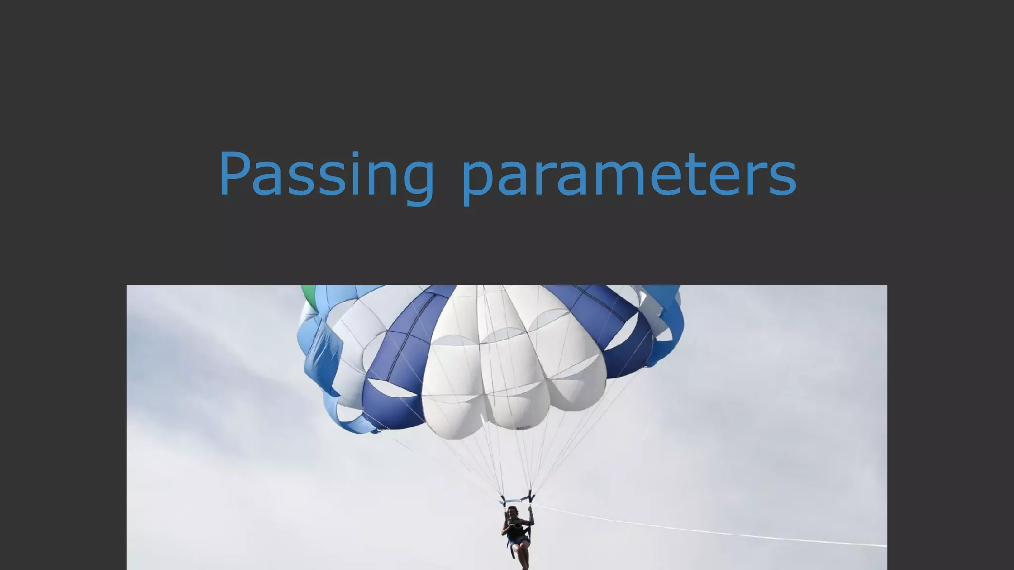 Passing parameters
 