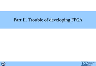 Part II. Trouble of developing FPGA
 