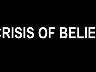 CRISIS OF BELIE