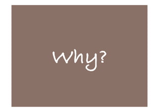 Why?
 