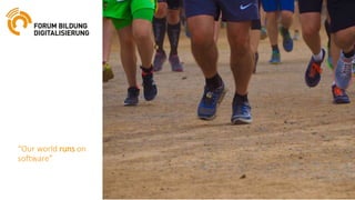 “Our world runs on
software”
 