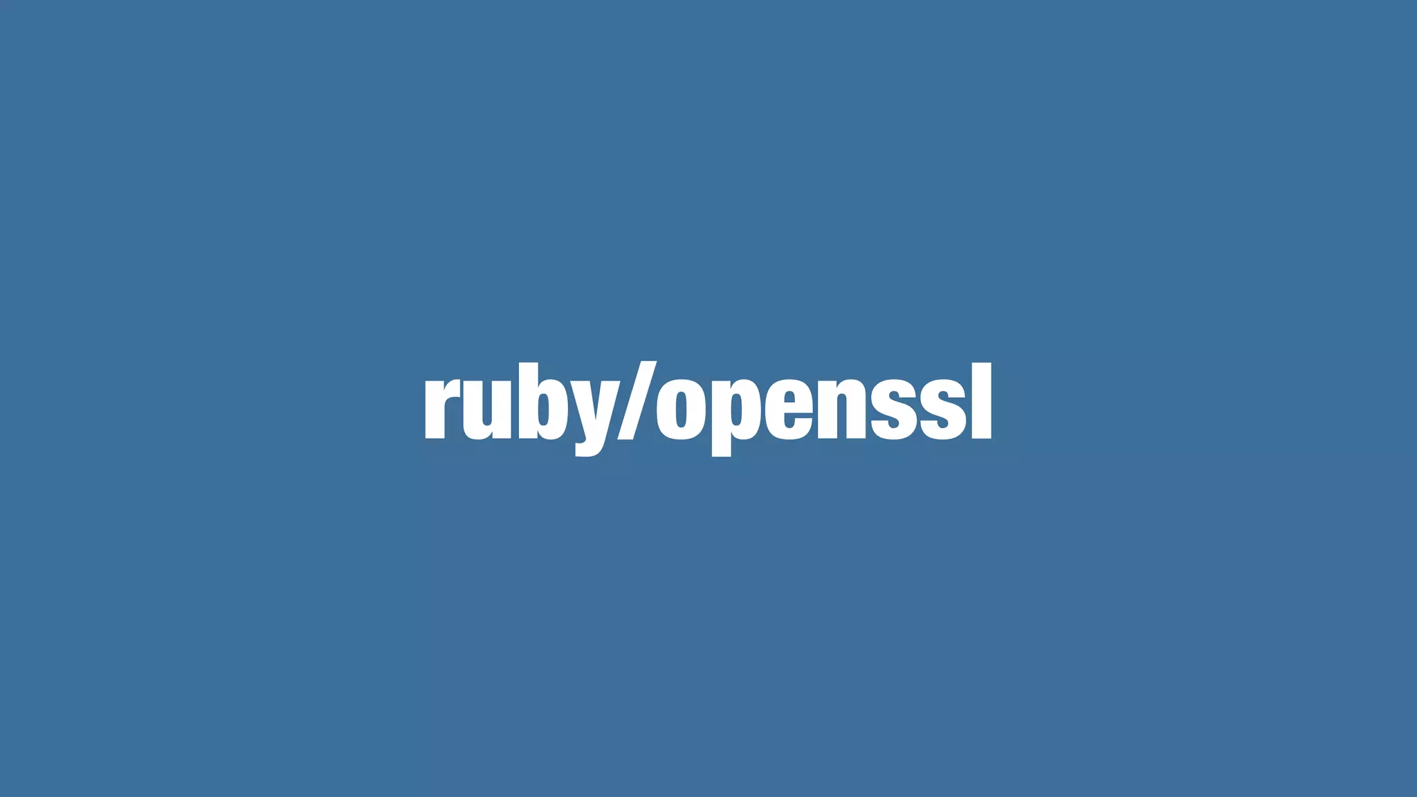 ruby/openssl
 