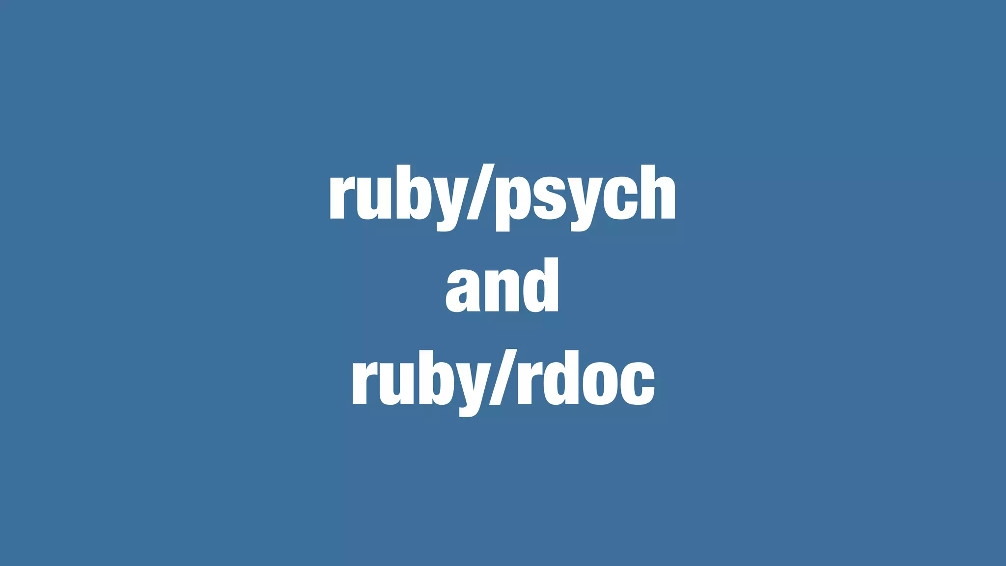 ruby/psych
and
ruby/rdoc
 
