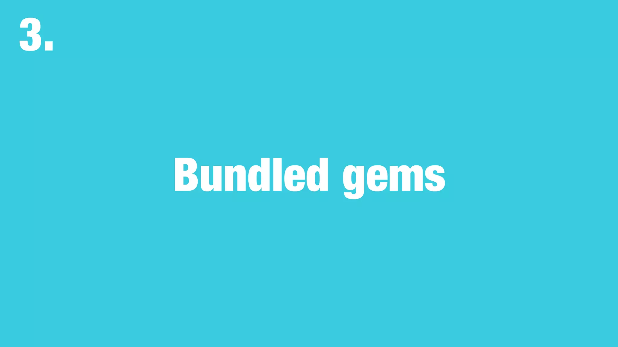 Bundled gems
3.
 