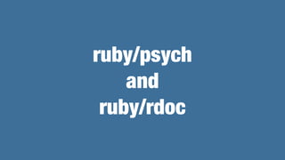 ruby/psych
and
ruby/rdoc
 