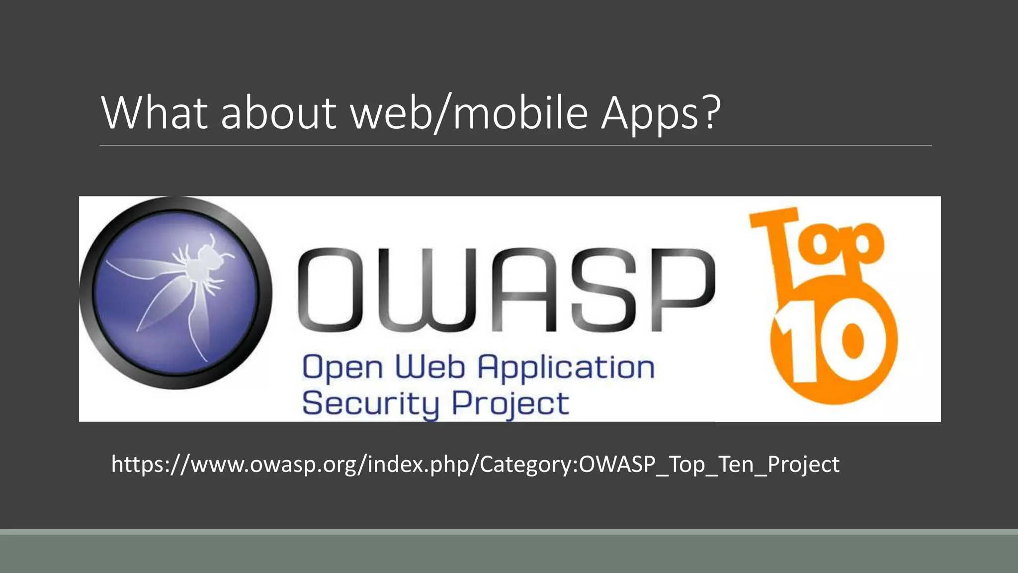 What about web/mobile Apps?
https://www.owasp.org/index.php/Category:OWASP_Top_Ten_Project
 
