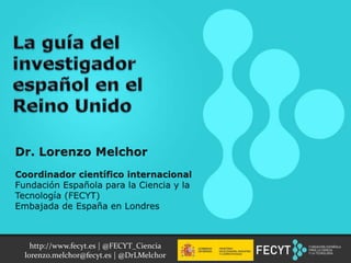 http://www.fecyt.es | @FECYT_Ciencia
lorenzo.melchor@fecyt.es | @DrLMelchor
 