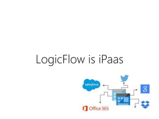 LogicFlow is iPaas
 