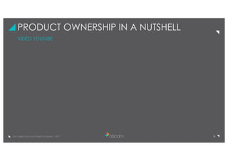 18De l’Agile Dans Vos Projets © aSpark - 2017
PRODUCT OWNERSHIP IN A NUTSHELL
VIDÉO YOUTUBE
 