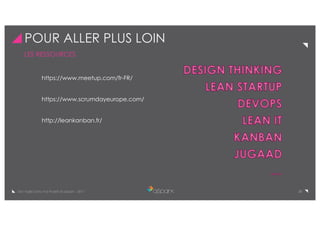 21De l’Agile Dans Vos Projets © aSpark - 2017
POUR ALLER PLUS LOIN
LES RESSOURCES
https://www.meetup.com/fr-FR/
https://www.scrumdayeurope.com/
http://leankanban.fr/
 