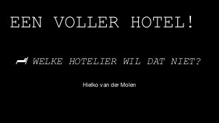 Hielko van der Molen
EEN VOLLER HOTEL!
🏨 WELKE HOTELIER WIL DAT NIET?
 