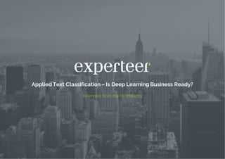 Applied Text Classification– Is Deep Learning Business Ready?
Examples from the HR Industry
 