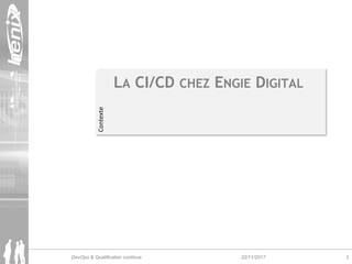 JFTL 2016
LA CI/CD CHEZ ENGIE DIGITAL
Contexte
3DevOps & Qualification continue 22/11/2017
 