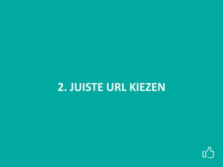 I LIKE MEDIA: COLLECTIEF VAN FREELANCE
TRAINERS MET PASSIE VOOR DIGITALE MEDIA
2. JUISTE URL KIEZEN
 