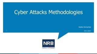 Cyber Attacks Methodologies
29-11-2017
Geeks Anonymes
 