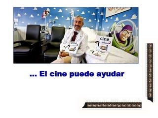 … El cine puede ayudar
 