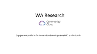 Engagement platform for international development/NGO professionals.
WA Research
 