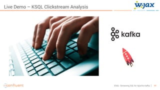 41KSQL- Streaming SQL for Apache Kafka
Live Demo – KSQL Clickstream Analysis
 